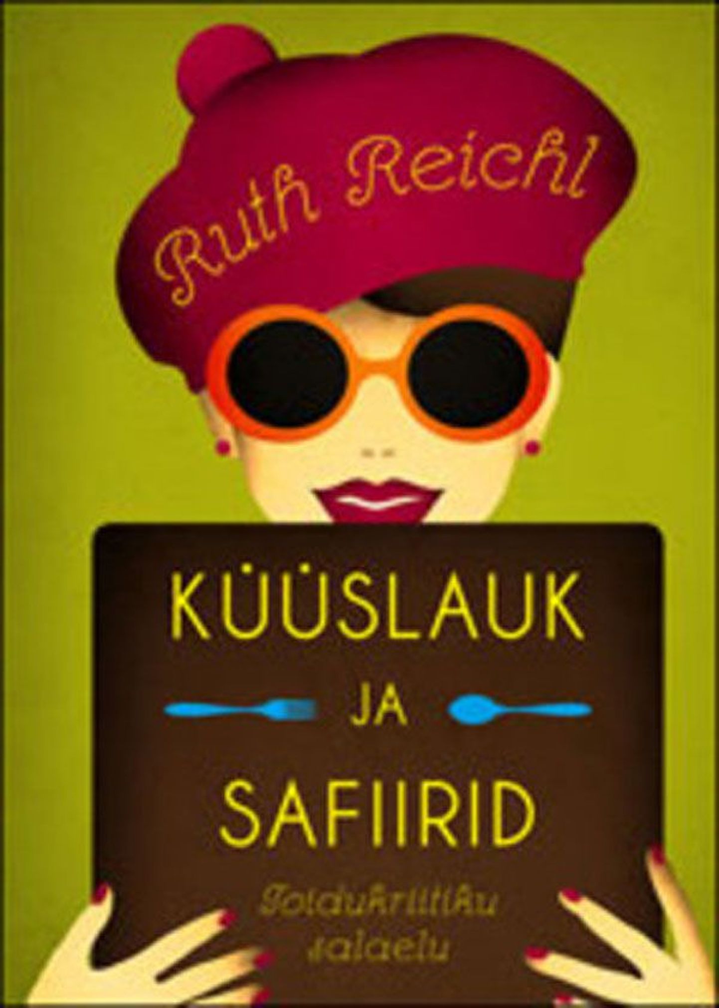 Raamat
Ruth Reichl 
«Küüslauk ja safiirid. Toidukriitiku salaelu»
Tõlkinud Lii ja 
Talvi Tõnismann
Varrak
344 lk