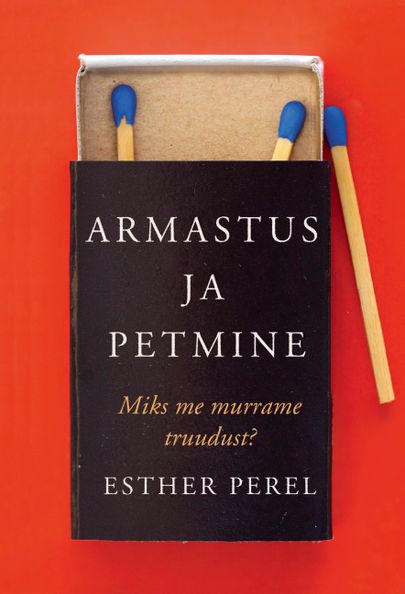 Esther Perel «Armastus ja petmine. Miks me murrame truudust?»