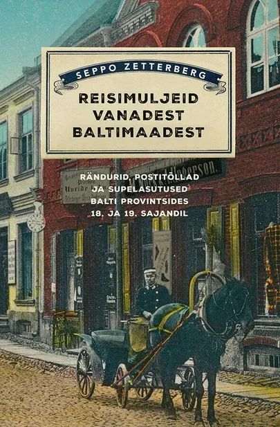 Seppo Zetterberg, «Reisimuljeid vanadest Baltimaadest».