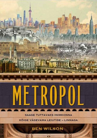 Ben Wilson, «Metropol. Inimkonna tähtsaima leiutise ajalugu».