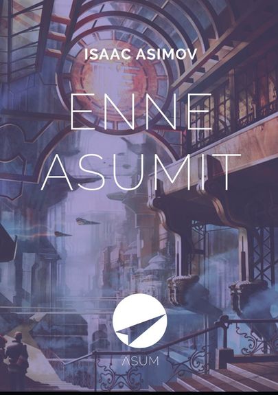 Isaac Asimov, «Enne Asumit».