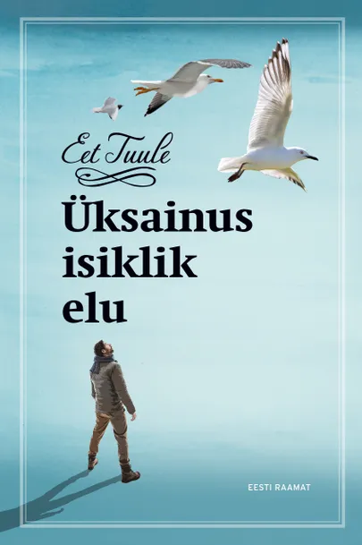 Eet Tuule, «Üksainus isiklik elu».
