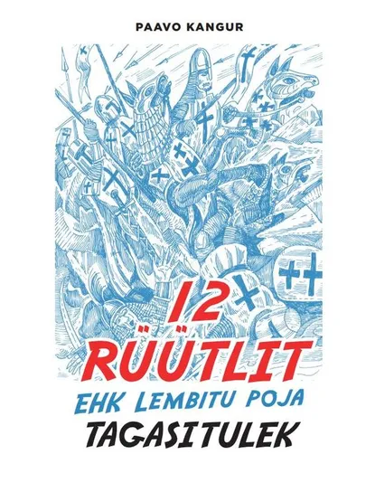 Paavo Kangu, «12 rüütlit ehk Lembitu poja tagasitulek».