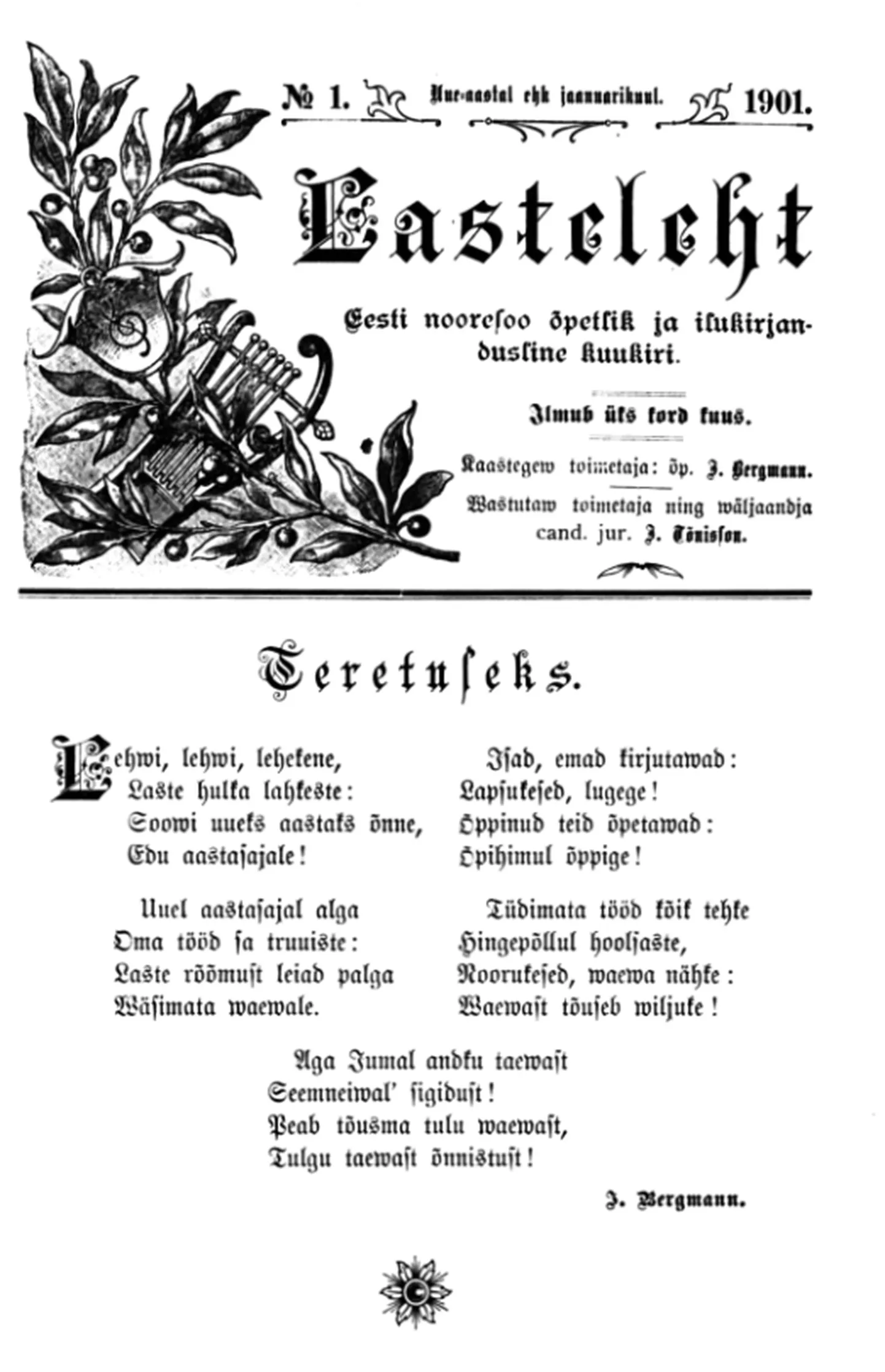 Kuukirja Lasteleht esimene number ilmus Postimehe lisana 30. jaanuaril 1901. «Lehvi, lehvi, lehekene,/Laste hulka lahkeste:/Soovi uueks aastaks õnne,/Edu aastasajale!» kirjutab Jaan Bergmann esileheküljel tervitusluuletuses.