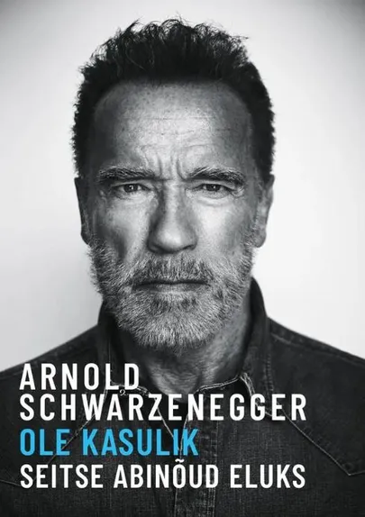 Arnold Schwarzenegger, «Ole kasulik. seitse abinõud eluks».