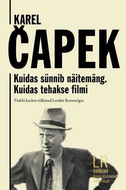 Karel Čapek, «Kuidas sünnib näitemäng. Kuidas tehakse filmi».