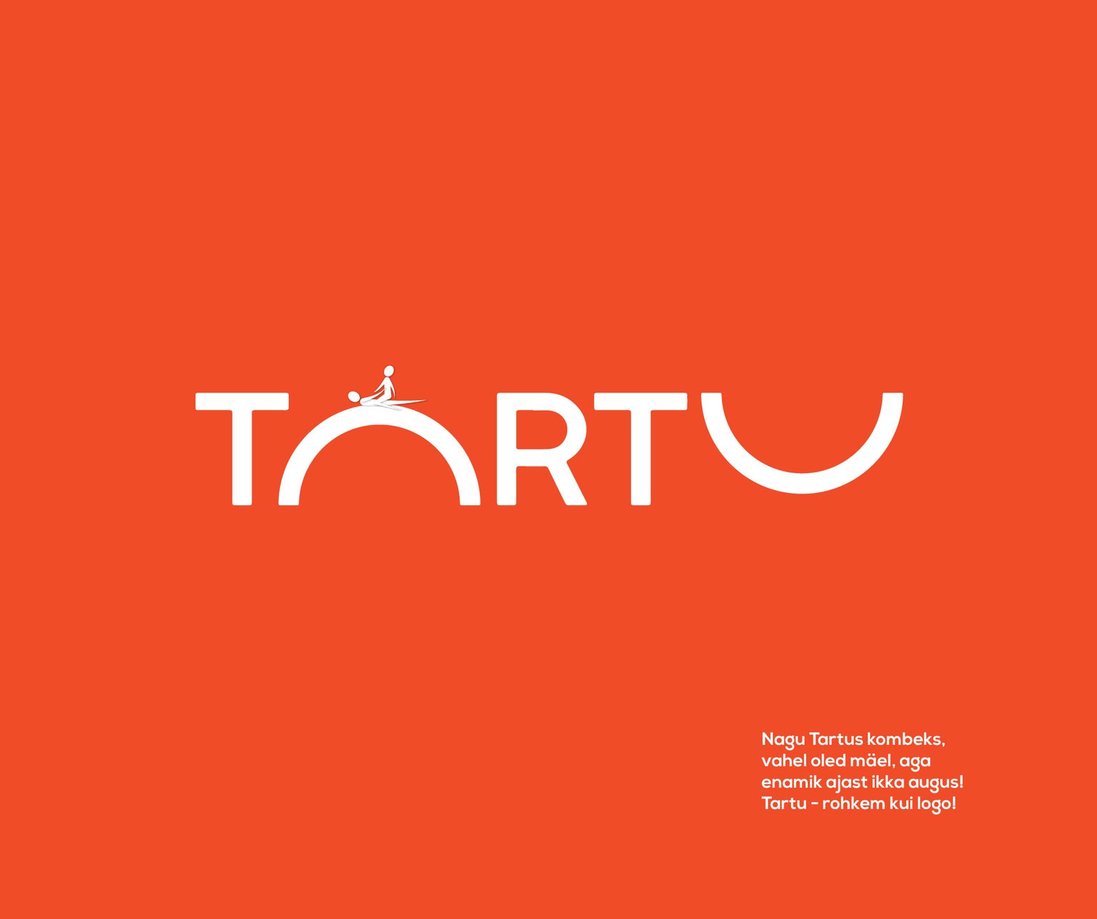 Logo selgituseks on lisatud tekst: «Nagu Tartus kombeks, vahel oled mäel, aga enamik ajast ikka augus! Tartu – rohkem kui logo!»