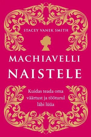 Stacey Vanek Smith, «Machiavelli naistele».