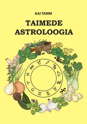 Kai Tamm, «Taimede astroloogia».
