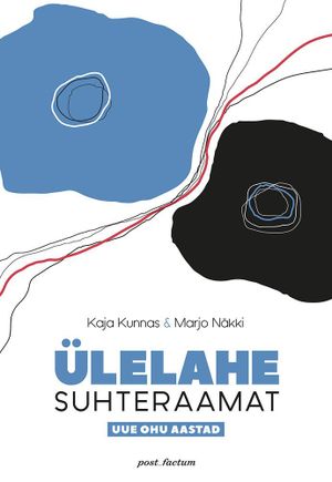 Marjo Näkki ja Kaja Kunnase 
«Ülelahe suhteraamat. Uue ohu aastad»