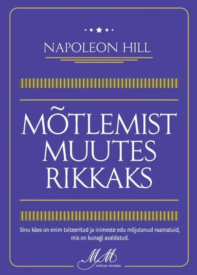 Napoleon Hill, «Mõtlemist muutes rikkaks».