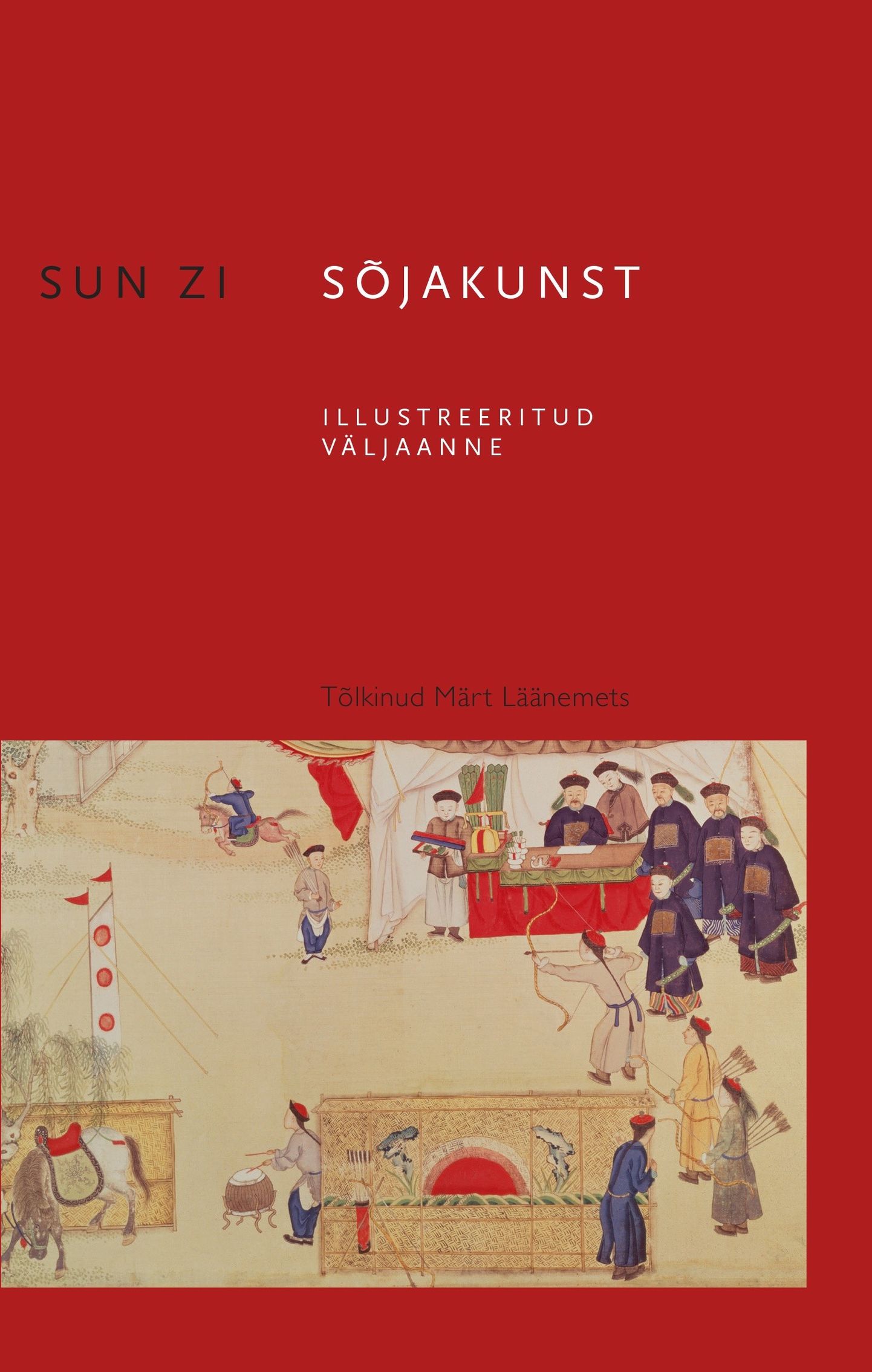 Sun Zi «Sõjakunst», tõlkinud Märt Läänemets. Illustreeritud väljaanne.