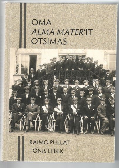 Raimo Pullat ja Tõnis Liibek, «Oma Alma Mater’it otsimas».
