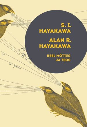 S. I. ja Alan R. Hayakawa, «Keel mõttes ja teos».