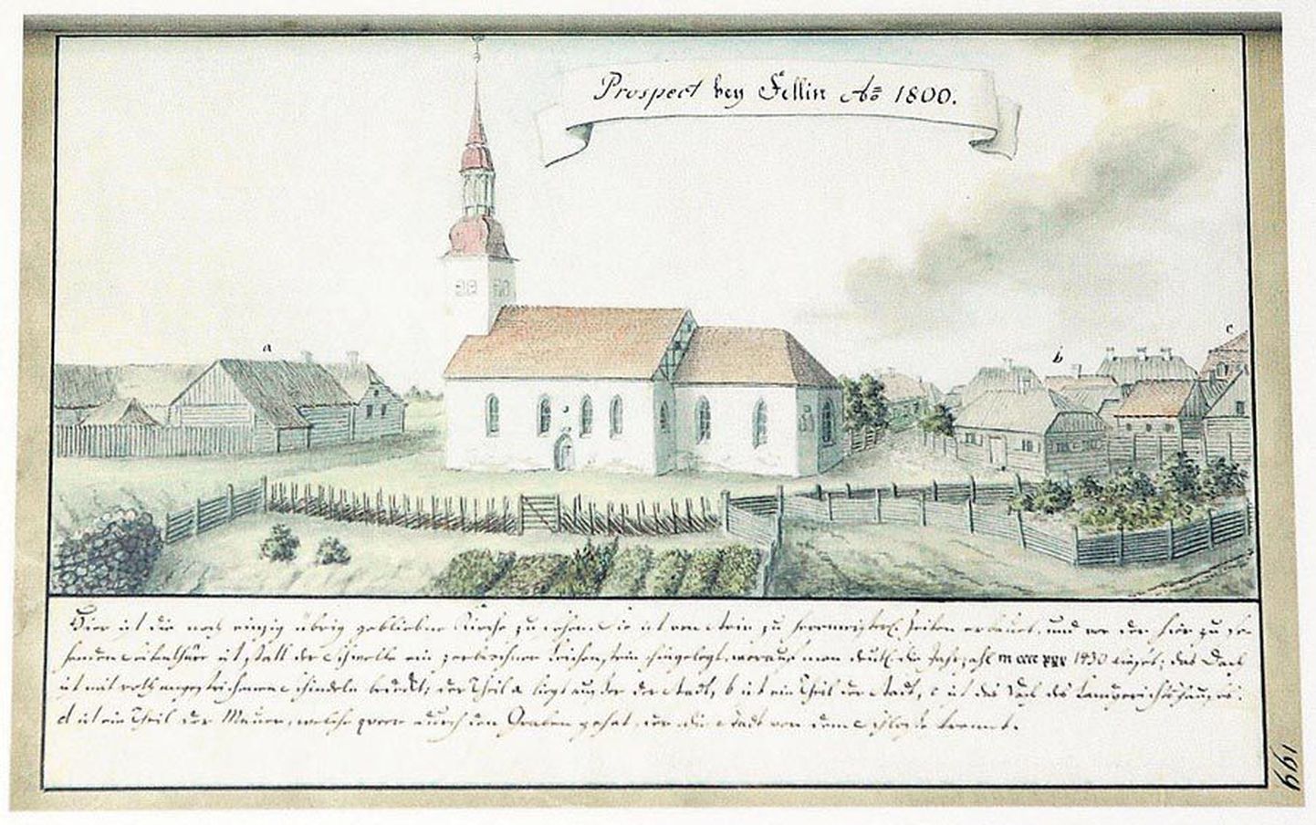 Sellel üsna vähe tuntud joonisel on kujutatud vasakul Viljandi mõisa hooneid, keskel Jaani kirikut ja paremal alles kujunevat linna.