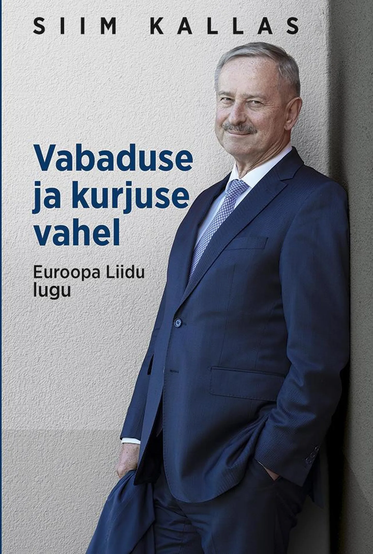 Siim Kallas, «Vabaduse ja kurjuse vahel. Euroopa Liidu lugu».