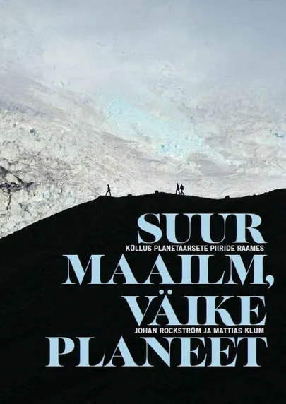 «Suur maailm, väike planeet» Johan Rockström, Mattias Klum
