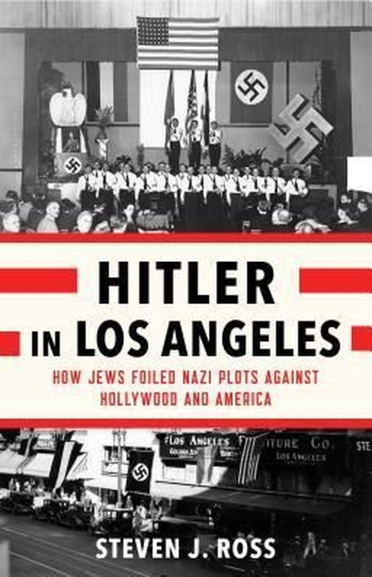 Steven Rossi raamat «Hitler in Los Angeles: How Jews Foiled Nazi Plots Against Hollywood and America»