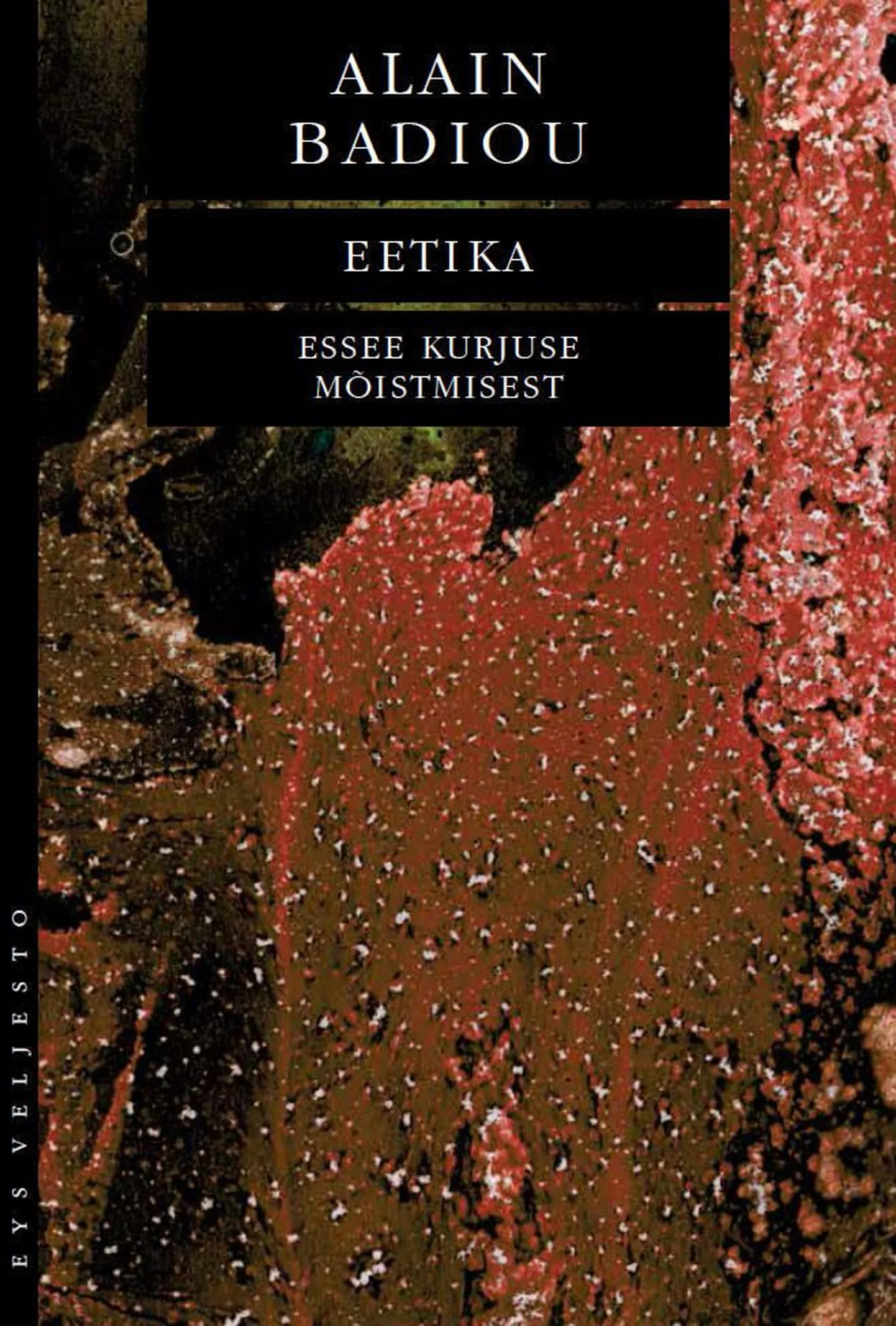 Alain Badiou «Eetika: essee kurjuse mõistmisest»