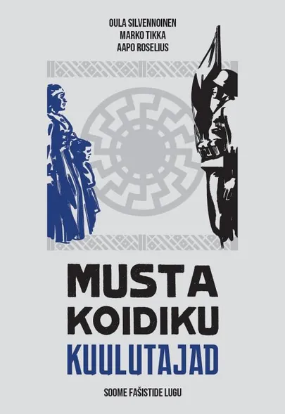 «Musta koidiku kuulutajad. Soome fašistide lugu»