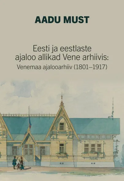 Aadu Must, «Eesti ja eestlaste ajaloo allikad Vene arhiivis».