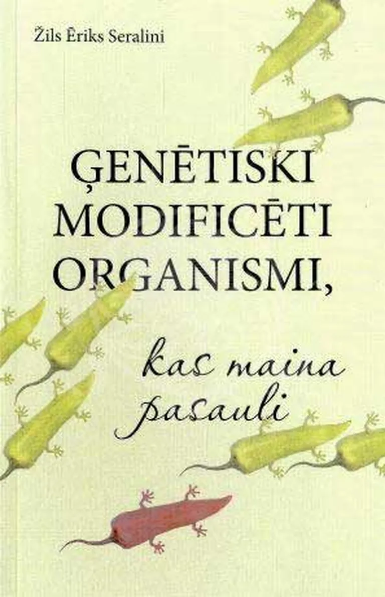 «Ģenētiski modificēti organismi, kas maina pasauli»
